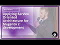 Applying Service Oriented Architecture for Magento 2 development | Max Pronko