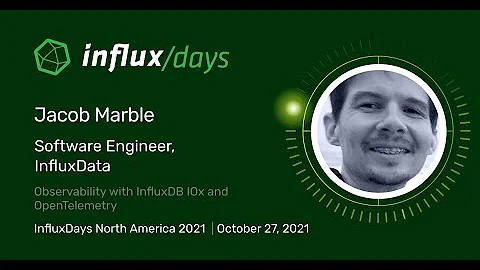 Jacob Marble [InfluxData] | Observability with Inf...