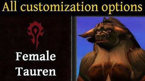 All Customization Options: Female Tauren [14/16] with Race Theme music (Classic WoW)
