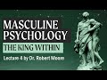 Healing the king a study in masculine psychology by dr robert moore