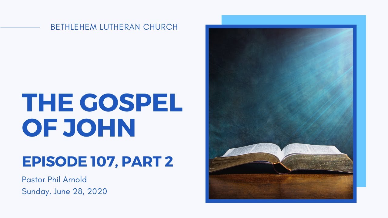 Gospel of John Bible Study - Episode 107, Part 2 (2020.06.28) - YouTube