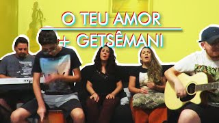 O Teu Amor + Getsêmani | Homenagem Páscoa em Família