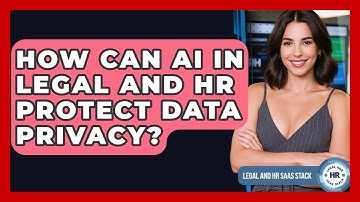 How Can AI In Legal And HR Protect Data Privacy? - Legal And HR SaaS Stack