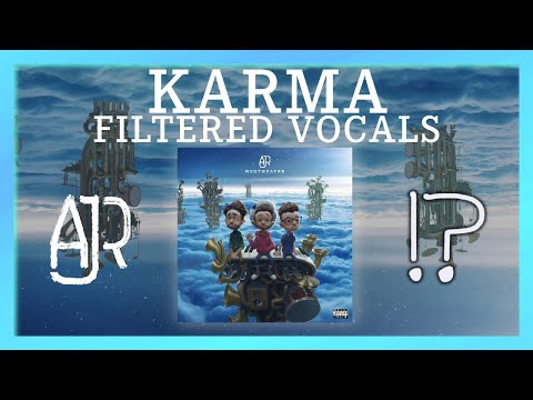 Karma Filtered Vocals Original Song By AJR