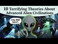 10 Terrifying Theories About Advanced Alien Civilizations