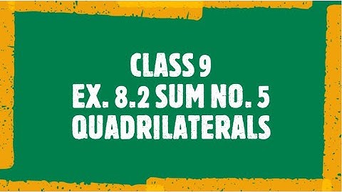CLASS 9 | EX. 8.2 SUM NO. 5 | QUADRILATERALS
