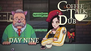 The Coffee Talk Dub: Day 9