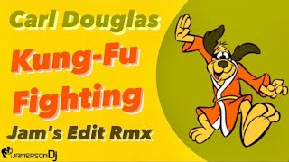 Carl Douglas - Kung Fu Fighting [Jam&#39;s Edit Rmx]