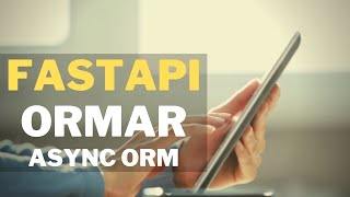 ormar + fastapi | async orm