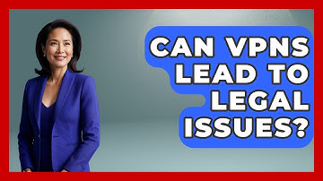 Can VPNs Lead To Legal Issues? - Internet Infrastructure Explained