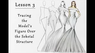 Lesson 3: Drawing the Fashion Figure over the Skeletal Structure
