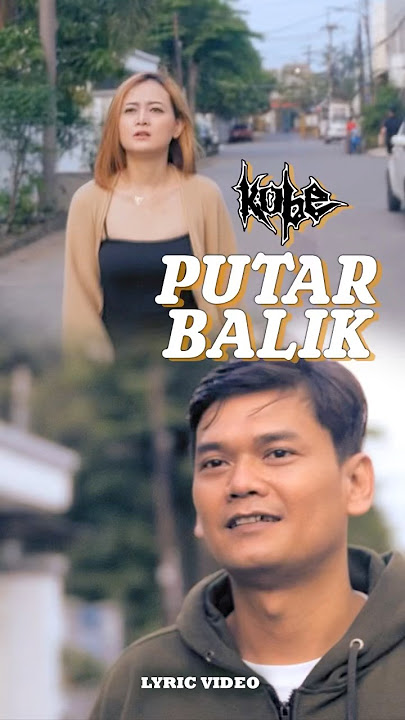 Kobe - Putar Balik (Official Lyric Video)