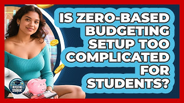 Is Zero-based Budgeting Setup Too Complicated For Students? - Investing As A Student