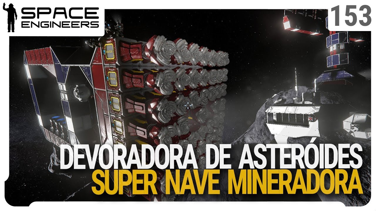 Devoradora de Asteroides. Super Nave de Mineração - Space Engineers ...