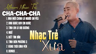 ANH MỚI CHÍNH LÀ NGƯỜI EM YÊU, ANH KHÁC HAY..🎵 LK CHACHACHA ĐOÀN LÂM NHẠC TRẺ 8X 9X MỘT THỜI CỰC HOT