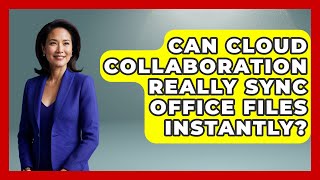Can Cloud Collaboration Really Sync Office Files Instantly? - Docs and Sheets Pro