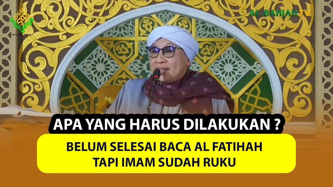 Belum Selesai Baca Al Fatihah Tapi Imam Sudah Ruku, Apa yang Harus Dilakukan ? - Buya Yahya Menjawab