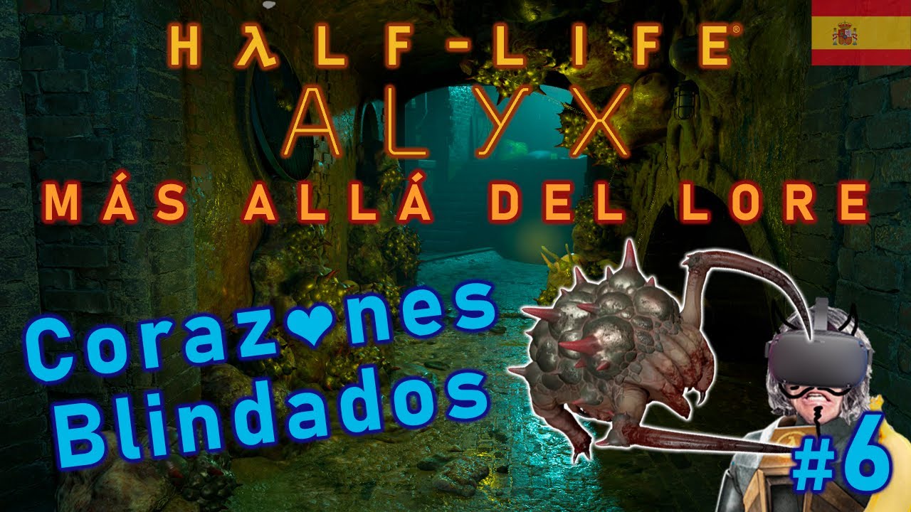 ⚡ Half-Life: Alyx #6 | Más allá del Lore | Corazones Blindados [VR ...