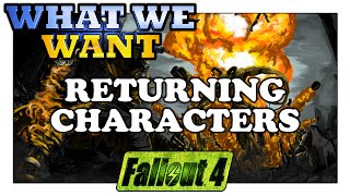 FALLOUT 4 What We Want - Returning Characters From Fallout 3