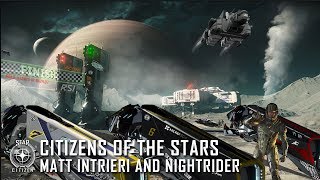 Star Citizen: Citizens of the Stars - Matt Intrieri and Nightrider