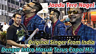 🔴ORIGINAL SINGER FROM INDIA //Dengar Bob Intro,Terus Masuk Capai Mic..!! JAADU TERE NANGEL