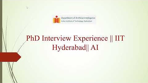 PhD Interview Experience || IIT Hyderabad || Artificial Intelligence