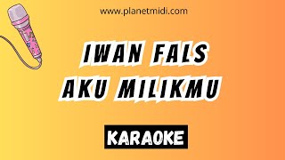 Iwan Fals - Aku Milikmu | Karaoke No Vocal | Midi Download | Minus One