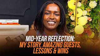 Mid-Year Reflection: My Story, Amazing Guests, Lessons & Wins - Celes Reflection