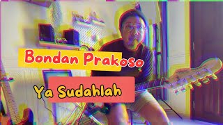 Bondan Prakoso - Ya Sudahlah (Guitar Cover)