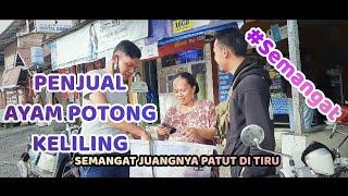 SANGAT INSPIRATIF | PENJUAL AYAM POTONG KELILING | WAJIB KITA TIRU