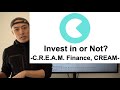 Invest in or Not? - C.R.E.A.M. Finance, CREAM -