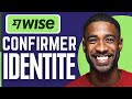 Guide Facile pour Confirmer et Vérifier votre Identité sur Wise 🔒