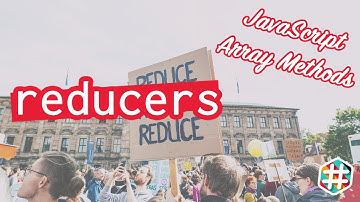 Mastering reducer methods with JavaScript (ES6) Arrays