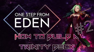 One Step From Eden - How to build a Violette Trinity Deck with Esty8nine - Part 2