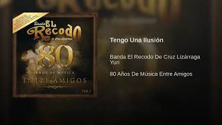 Tengo Una Ilusión - Yuri (Feat. Banda El Recodo)