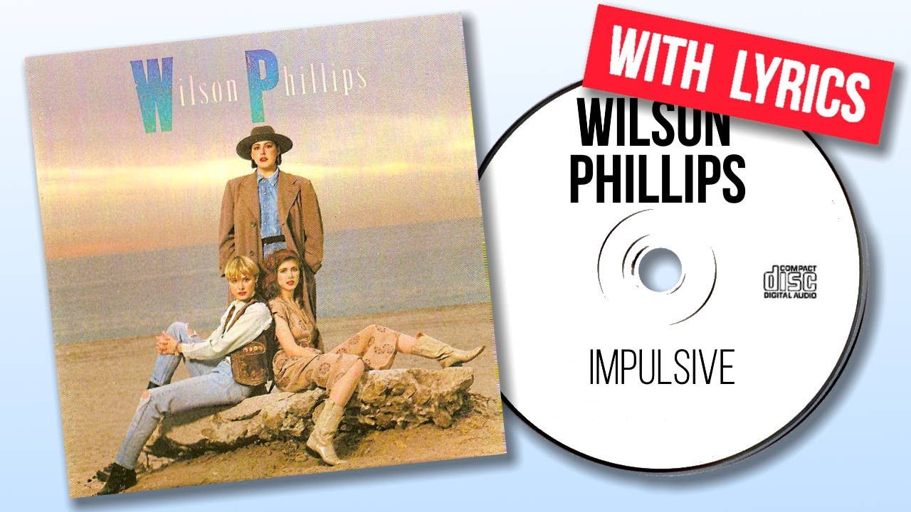 Wilson Phillips - Impulsive (Lyrics)