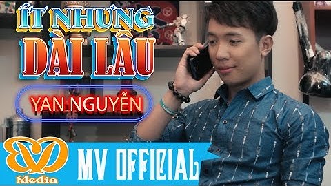 Ít Nhưng Dài Lâu - Yan Nguyễn (MV Official)