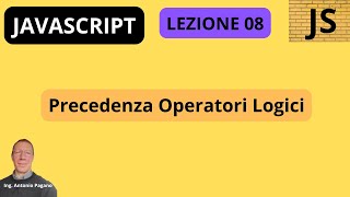 Precedenza Operatori Logici  - JAVASCRIPT TUTORIAL 08