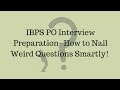 IBPS PO Interview Preparation- How to Nail Weird Questions Smartly!