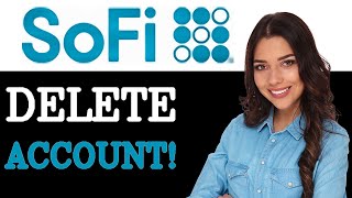 How To Delete Sofi Account 2025