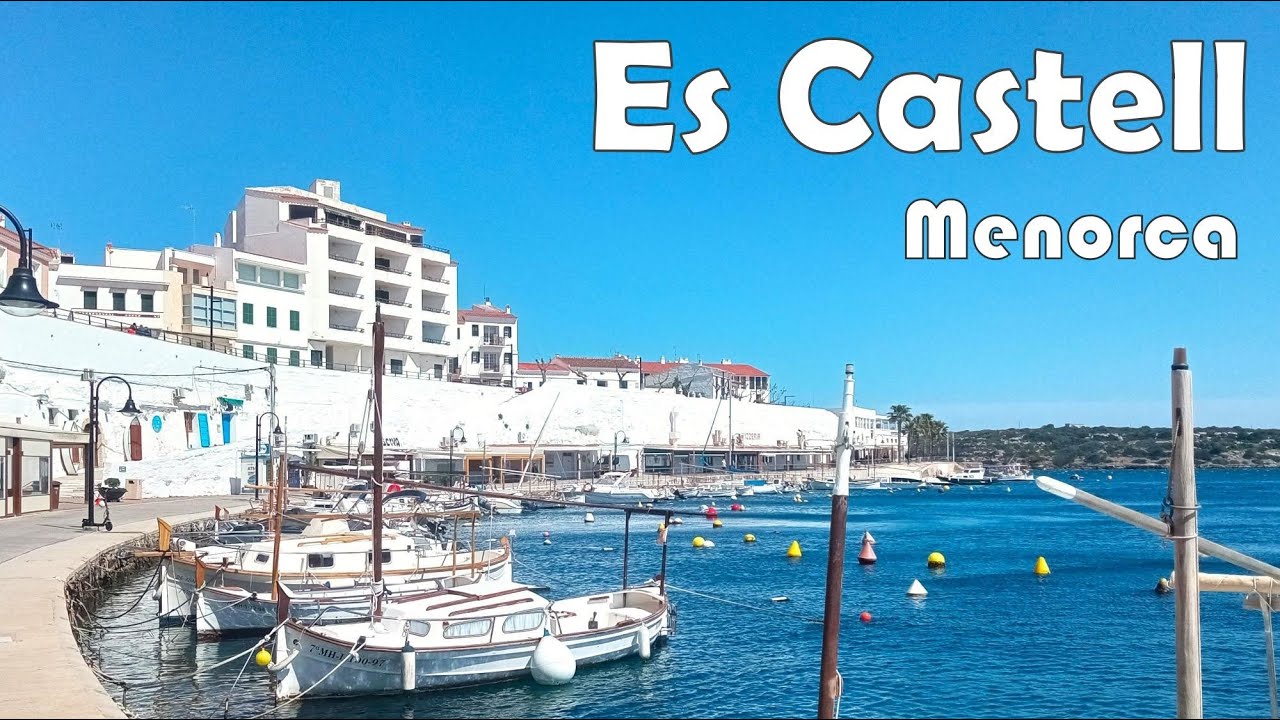 Coastal Village in the Port of Mahón, Menorca: Es Castell and Cales Fonts Video Visit in Menorca