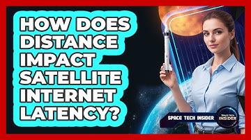How Does Distance Impact Satellite Internet Latency?