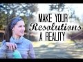 HOW TO MAKE YOUR RESOLUTIONS A REALITY! EASY TIPS &amp; TRICKS