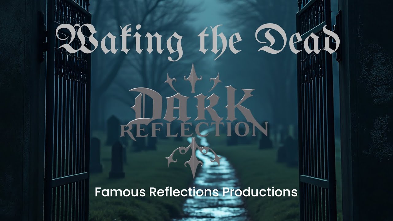 Waking the Dead by Dark Reflection