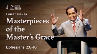 Sunday Sermon • Ephesians 2:8-10 • Masterpieces of the Master's Grace