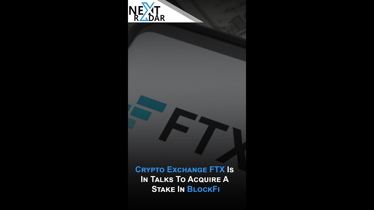 Crypto Exchange FTX Is in Talks to Acquire a Stake in BlockFi
