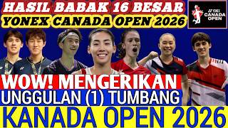 Unggulan (1) KEOK ‼️ Hasil Semua Sektor 16 Besar Badminton Canada Open 2026 Hari Ini