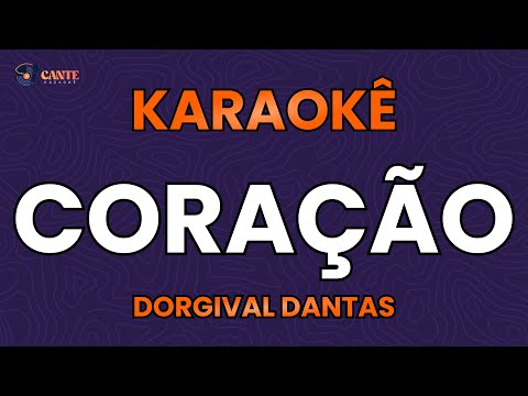 Video thumbnail for KARAOKÊ 🎤 - CORAÇÃO - DORGIVAL DANTAS