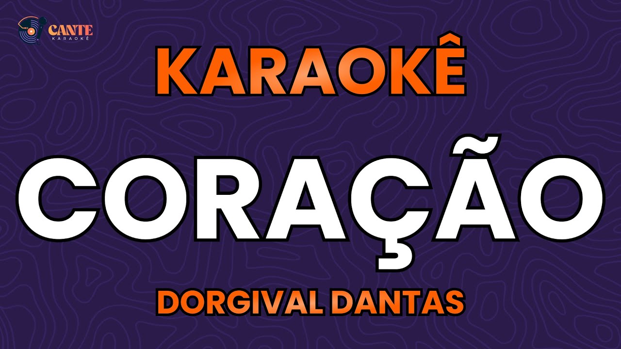 KARAOKÊ 🎤 - CORAÇÃO - DORGIVAL DANTAS
