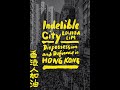 Indelible City: Dispossession and Defiance in Hong Kong | SOAS
